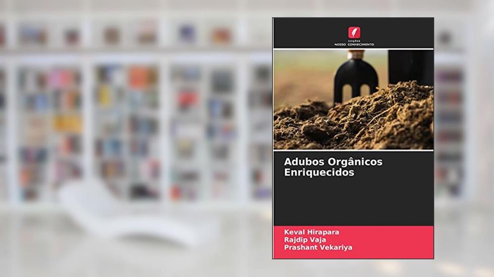 Adubos Orgânicos Enriquecidos, do autor Keval Hirapara; Rajdip Vaja; Prashant Vekariya