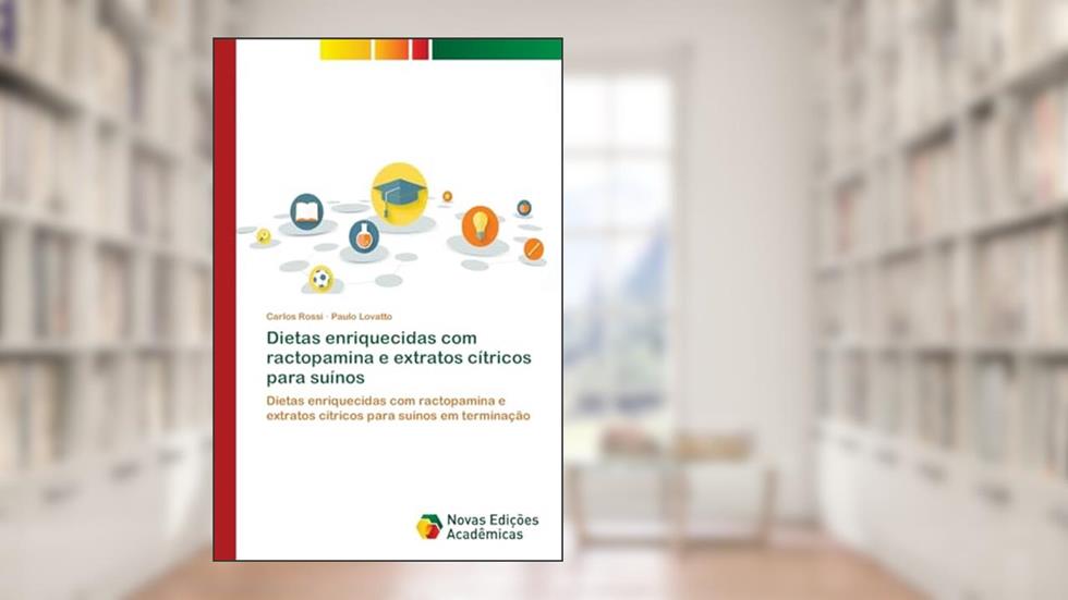 Dietas enriquecidas com ractopamina e extratos cítricos para suínos: Dietas enriquecidas com ractopamina e extratos cítricos para suínos em terminação, do autor Carlos Rossi; Paulo Lovatto