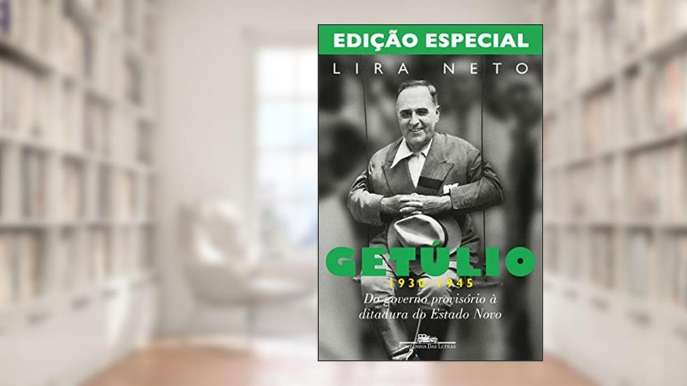 Getúlio (1930-1945) - Edição especial: Do governo provisório à ditadura do Estado Novo, do autor Lira Neto