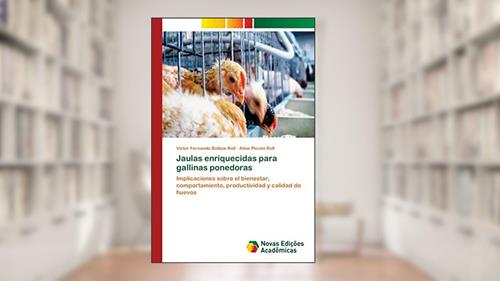 Jaulas enriquecidas para gallinas ponedoras: Implicaciones sobre el bienestar, comportamiento, productividad y calidad de huevos, do autor Victor Fernando Büttow Roll; Aline Piccini Roll