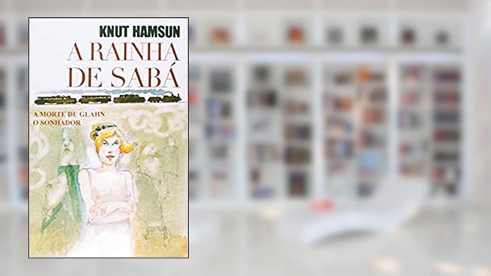 A Rainha de Sabá, do autor Knut Hamsun