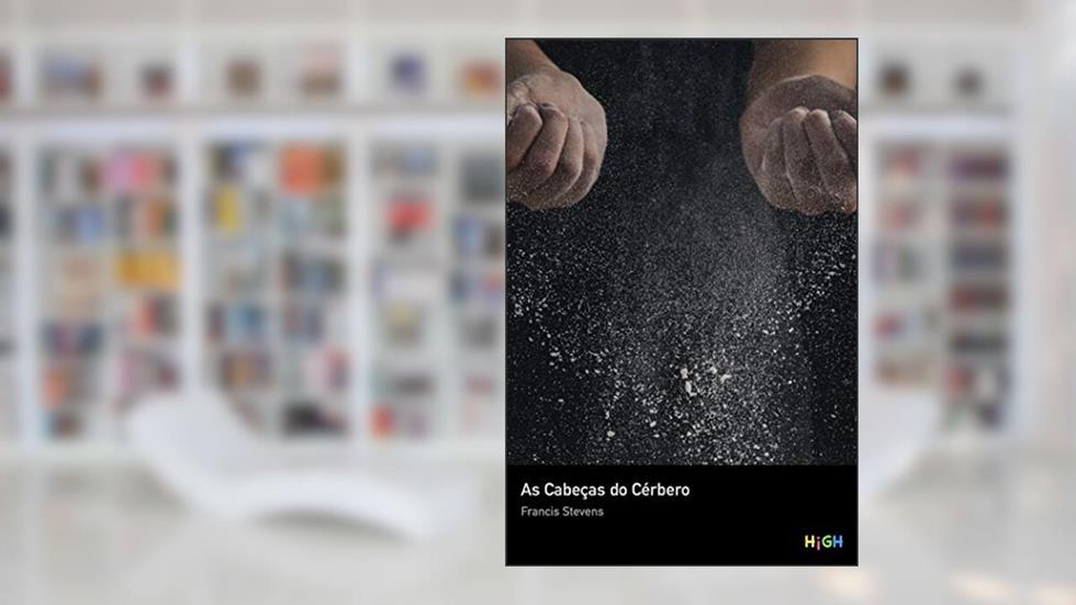 As Cabeças do Cérbero, do autor Francis Stevens