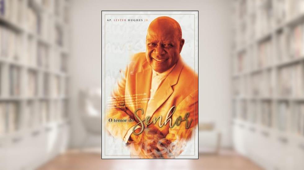 O temor do Senhor: A magnitude de Deus (Portuguese Edition), do autor Ap. Lester  Donald Hughes Jr.