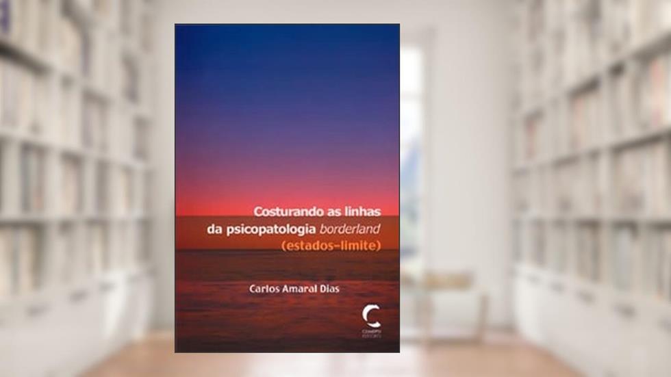 Costurando as Linhas da Psicopatologia Borderland, do autor Carlos Amaral Dias