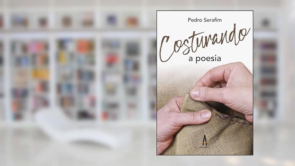 Costurando a Poesia, do autor Pedro Serafim