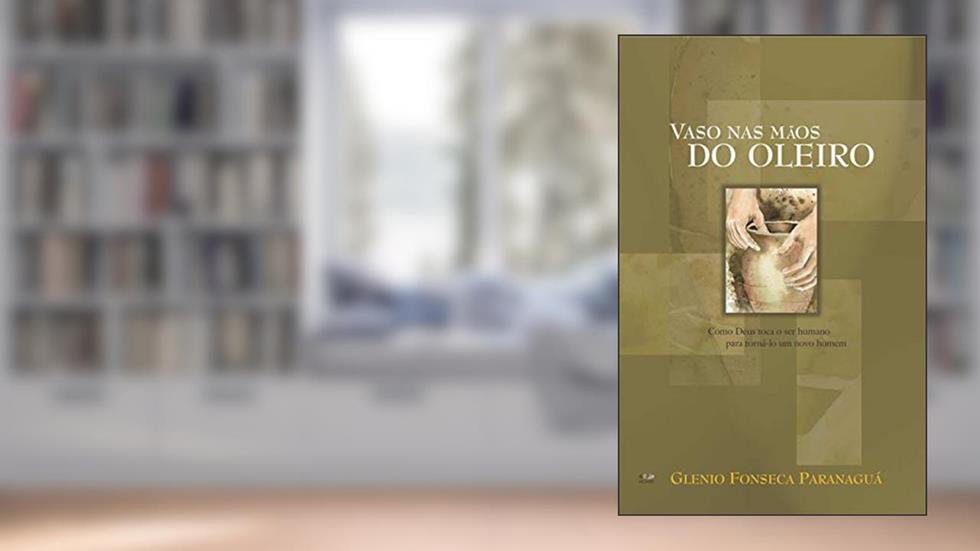 Vaso nas Mãos do Oleiro, do autor Glenio Fonseca Paranaguá
