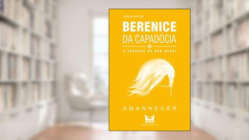 Capa de Berenice da Capadócia: A Jornada do não Herói (Amanhecer Livro 1), do autor Adriana Martins