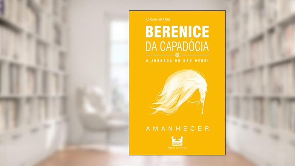 Berenice da Capadócia: A Jornada do não Herói (Amanhecer Livro 1), do autor Adriana Martins