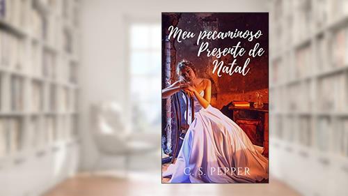 Capa de Meu pecaminoso presente de Natal (Romances de Natal), do autor C. S. Pepper