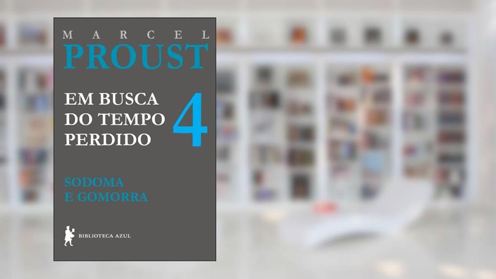 Sodoma e Gomorra (Em busca do tempo perdido Livro 4), do autor Marcel Proust