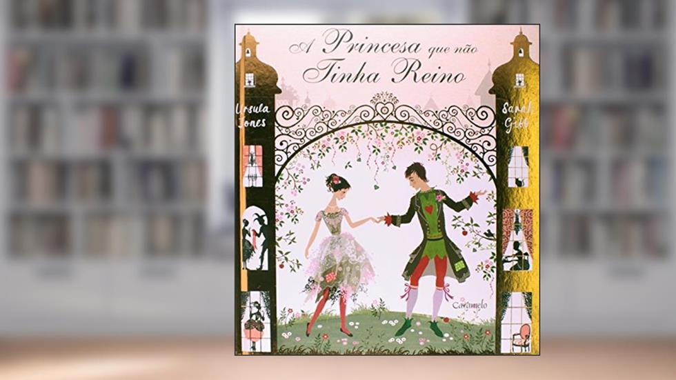 A Princesa que Não Tinha Reino, do autor Sarah Gibb Gênero