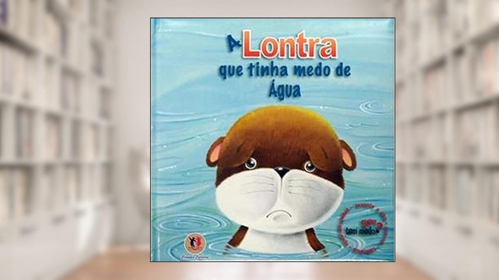 A lontra que tinha medo de água, do autor Stephen Holmes