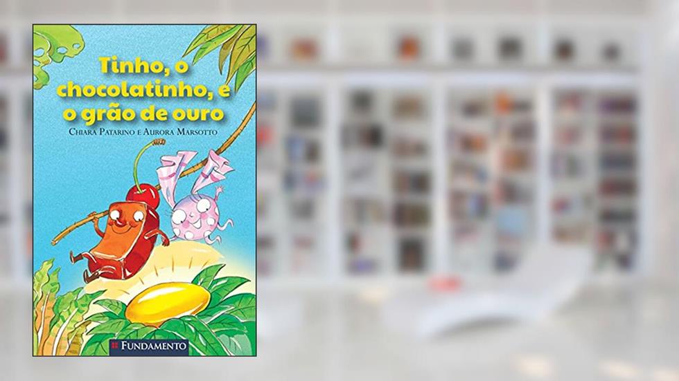 Tinho, o Chocolatinho, e o Grão de Ouro, do autor Chiara Patarino