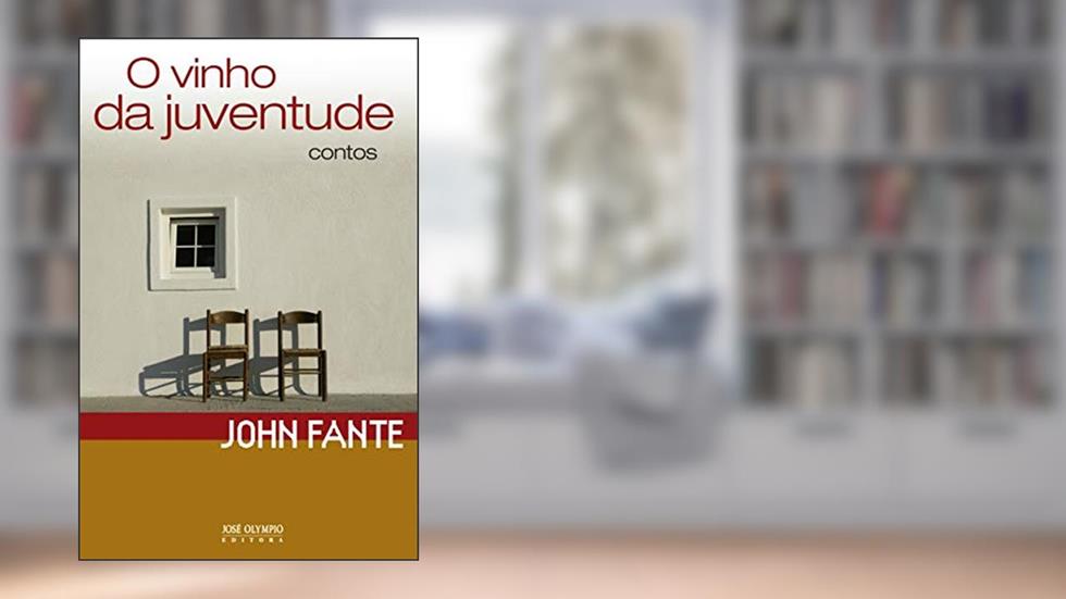 O vinho da juventude, do autor John Fante