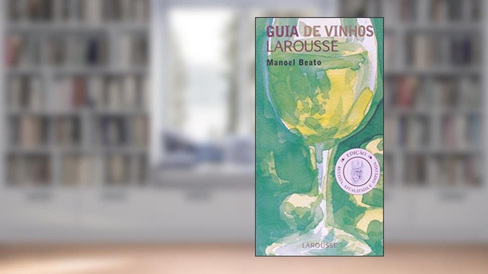 Guia De Vinhos Larousse, do autor Manoel Beato