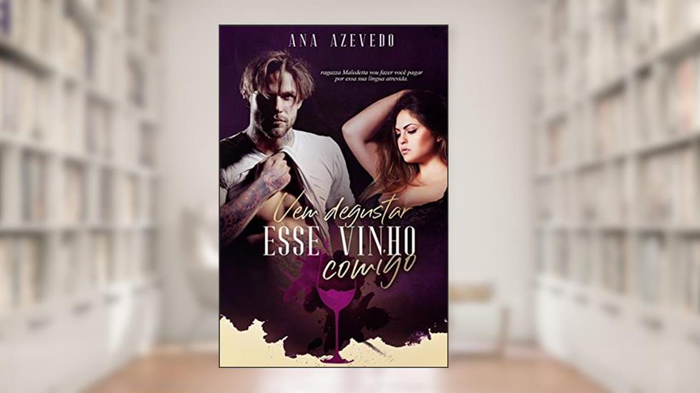 Vem degustar esse vinho comigo: Vinícius Piatteli (Família Piatteli Livro 1), do autor Ana Azevedo