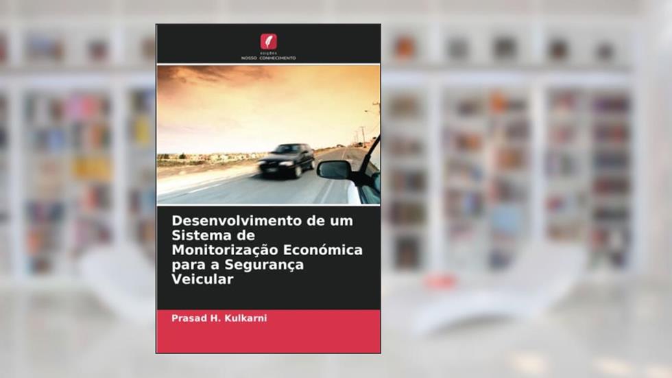Desenvolvimento de um Sistema de Monitorização Económica para a Segurança Veicular, do autor Prasad H. Kulkarni