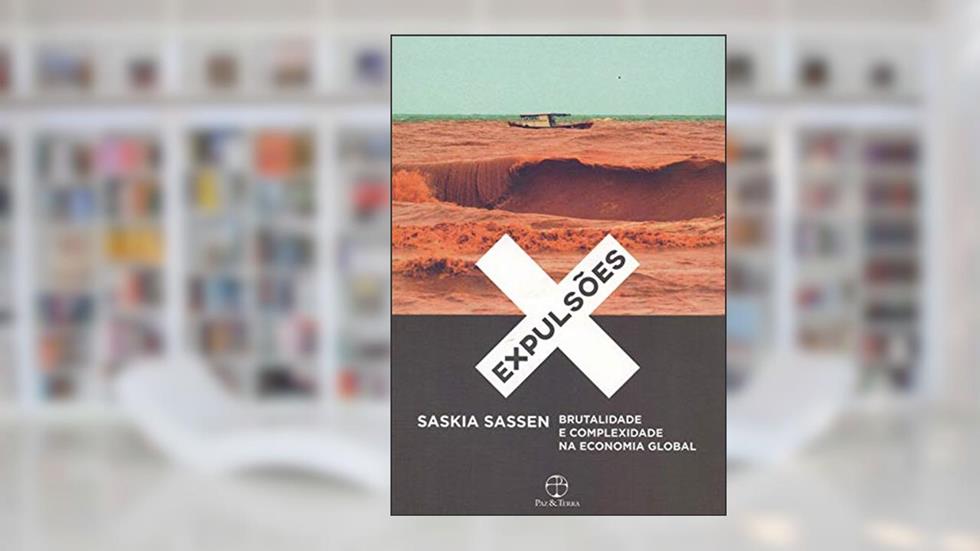 Expulsões: Brutalidade e complexidade na economia global, do autor Saskia Sassen