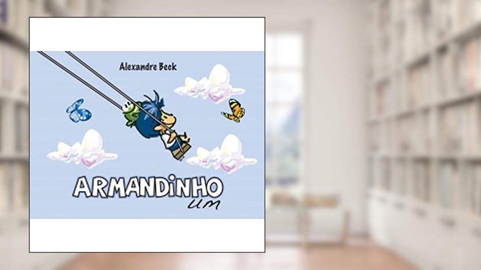 Armandinho Um, do autor Alexandre Beck