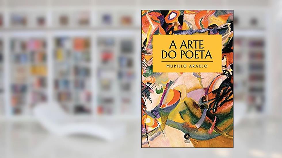A Arte Do Poeta, do autor Murillo Araujo