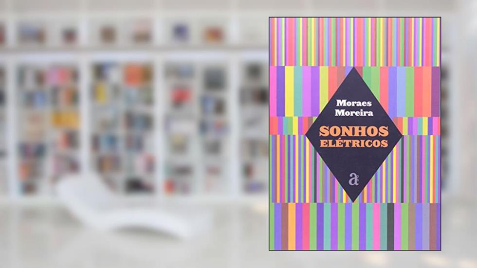 Sonhos Elétricos, do autor Moraes Moreira