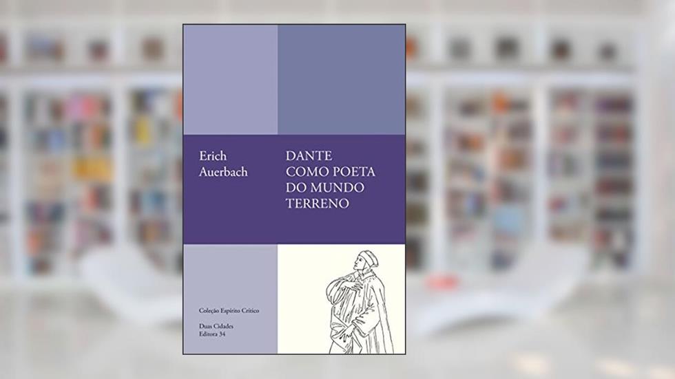 Dante como poeta do mundo terreno, do autor Erich Auerbach