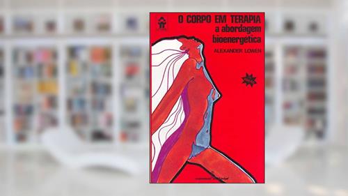 Capa de O corpo em terapia: 4, do autor Alexander Lowen
