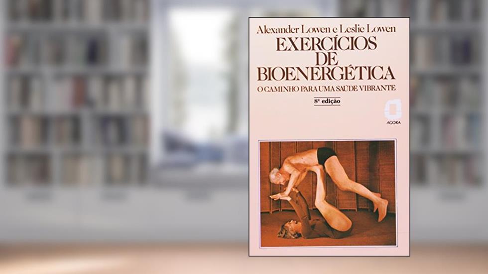 Exercícios de Bioenergética, do autor Alexander Lowen