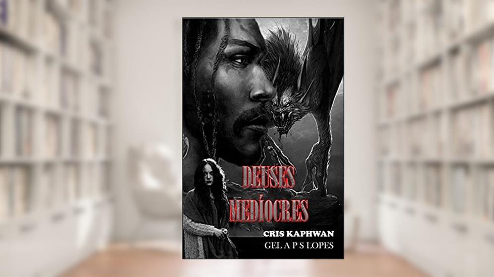 DEUSES MEDÍOCRES, do autor CRIS KAPHWAN