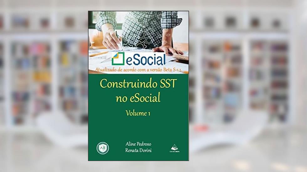 Construindo SST no eSocial: Volume 1, do autor Aline Pedroso