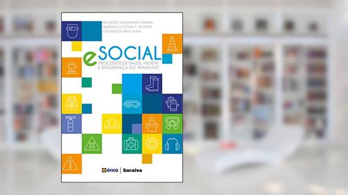 Capa de E-social: Processos de saúde, higiene e segurança do trabalho, do autor Mardele Eugênia Teixeira Rezende; Edgard Duarte Filho; Ricardo Alexander Gabriel