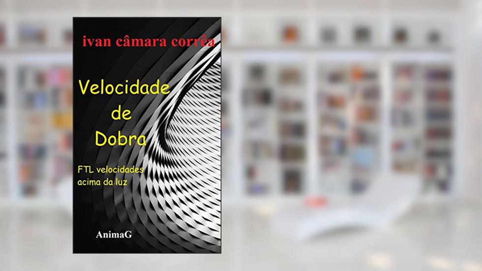Velocidade de Dobra: Velocidades acima da Luz, do autor Ivan Câmara Corrêa