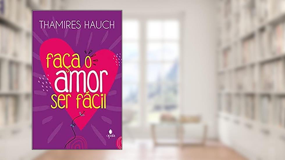 Faça o amor ser fácil, do autor Thamires Hauch