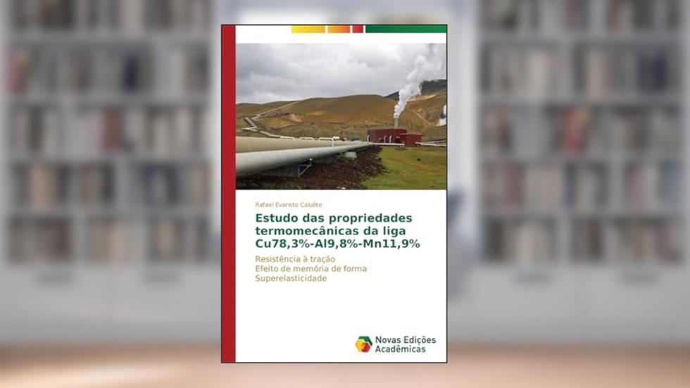 Estudo Das Propriedades Termomecanicas Da Liga Cu78,3%-Al9,8%-Mn11,9%: Resistência à tração Efeito de memória de forma Superelasticidade, do autor Evaristo Caluete Rafael
