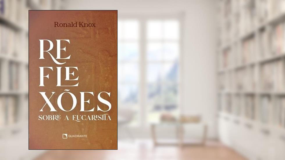 Reflexões sobre a eucaristia, do autor Ronald Knox