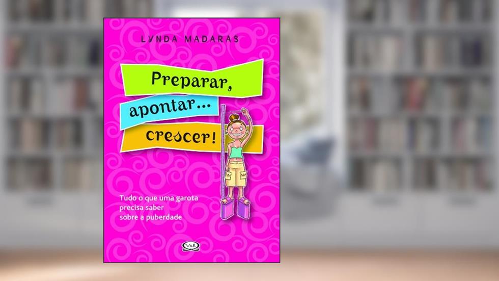 Preparar, apontar... crescer!, do autor Lynda Madaras