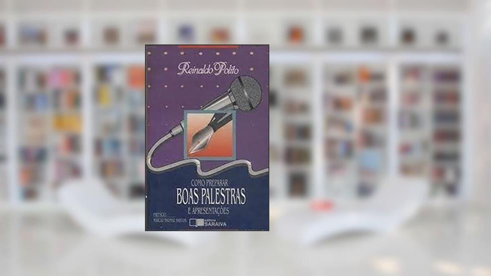 Como Preparar Boas Palestras e Apresentações, do autor Reinaldo Polito