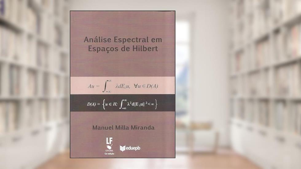 Análise espectral em espaços de Hilbert, do autor Manuel Milla Miranda