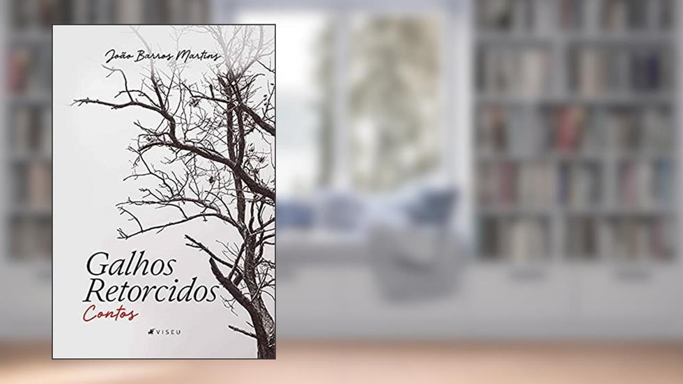 Galhos Retorcidos: Contos, do autor João Barros Martins