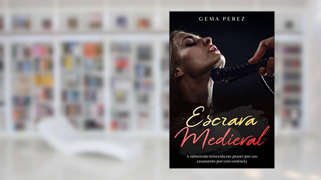 Escrava Medieval: A submissão retorcida em prazer por um casamento por conveniência, do autor Gema Perez