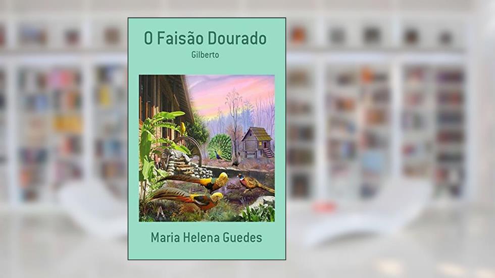 O Faisão Dourado: Gilberto, do autor Maria Helena Guedes