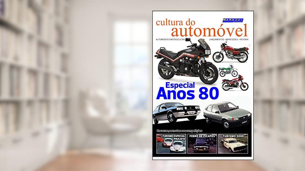 Cultura do Automóvel Volume 1 - Especial Anos 80, do autor Gabriel Marazzi