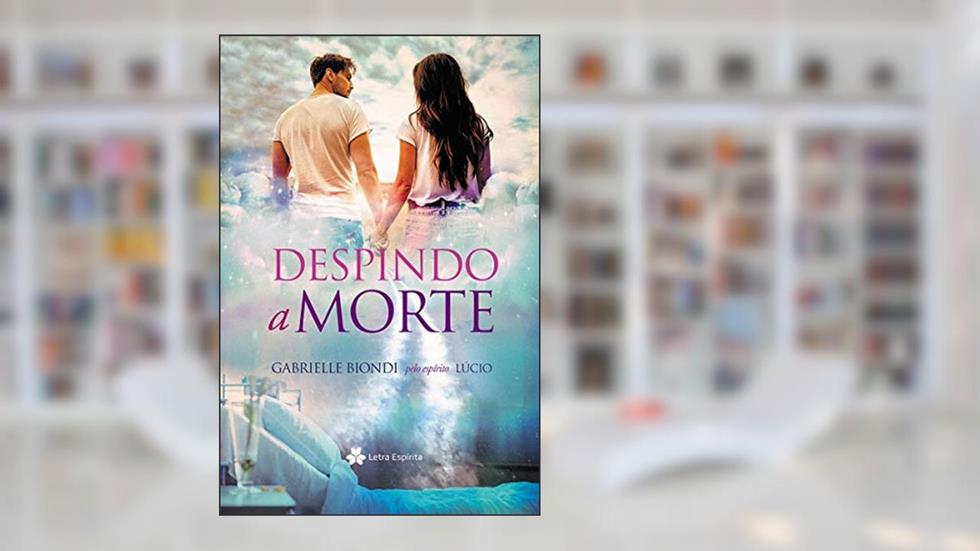 Despindo A Morte, do autor Gabrielle Bionde; Lucio