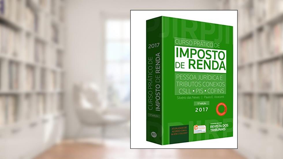 Curso Prático de Imposto de Renda. Pessoas Jurídicas e Tributos Conexos. CSLL, PIS, Cofins, do autor Silvério das Neves; Paulo E. Viceconti