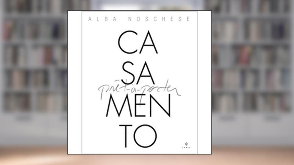 Casamento Prêt. À. Porter, do autor Alba Noschese