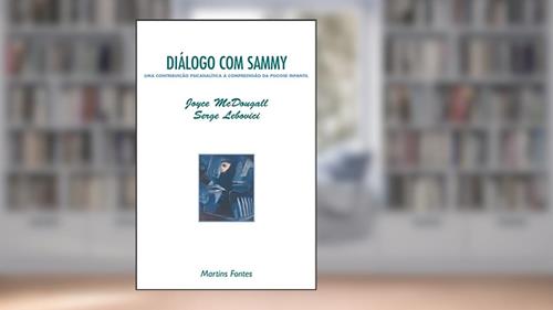 Capa de Diálogo com Sammy: uma contribuição psicanalítica à compreensão da psicose infantil, do autor Joyce Mcdougall