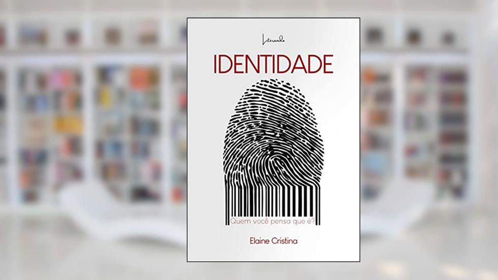 IDENTIDADE: Quem você pensa que é?, do autor Elaine Cristina