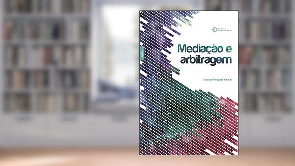 Mediação e arbitragem, do autor Antoine Youssef Kamel