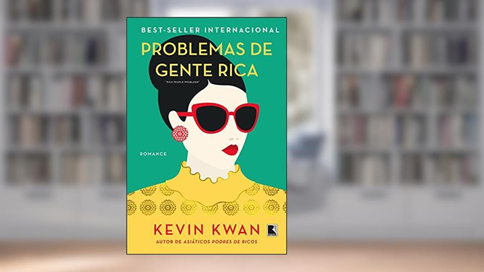 Problemas de gente rica (Vol. 3 Podres de ricos), do autor Kevin Kwan