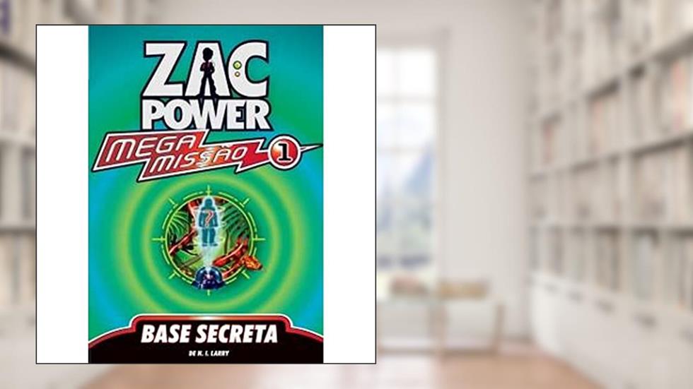 Zac Power Mega Missão 1. Base Secreta, do autor H. I. Larry